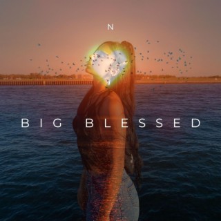Big Blessed lyrics | Boomplay Music
