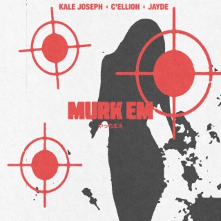 Murk Em ft. C'ellion & Jayde lyrics | Boomplay Music