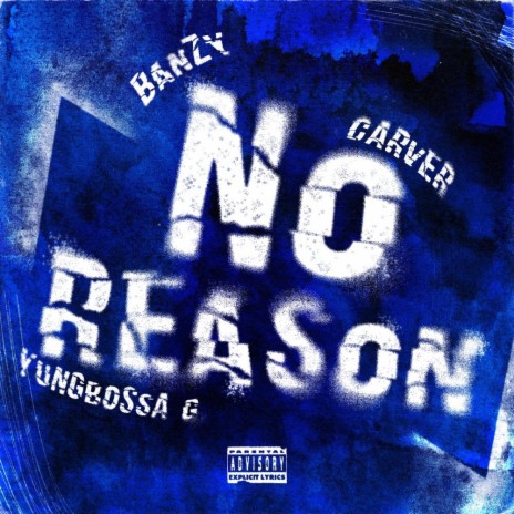 No Reason ft. Banzy, Carver & YungBossa G | Boomplay Music