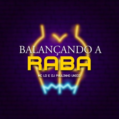 Balançando a Raba ft. DJ Paulinho Unico | Boomplay Music