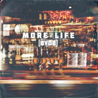 More Life (Byob)