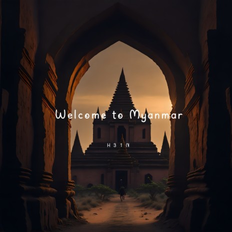 Welcome to Myanmar | Boomplay Music