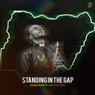 Standing In The Gap (A Chant Over Nigeria)