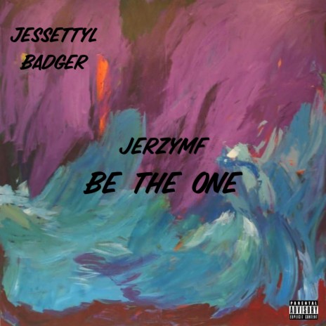 Be The One ft. jessettyl & badger the artist | Boomplay Music