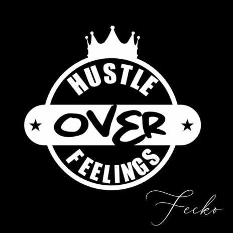 Hustle Over Feelings
