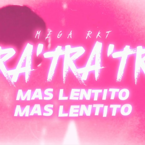TRA MAS LENTITO RKT (Special Version) | Boomplay Music