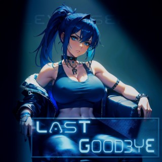 LAST GOODBYE