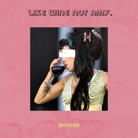 Like Wine Not Amy | Boomplay Music