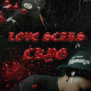 LOVE SCARS ft. CK YG lyrics | Boomplay Music