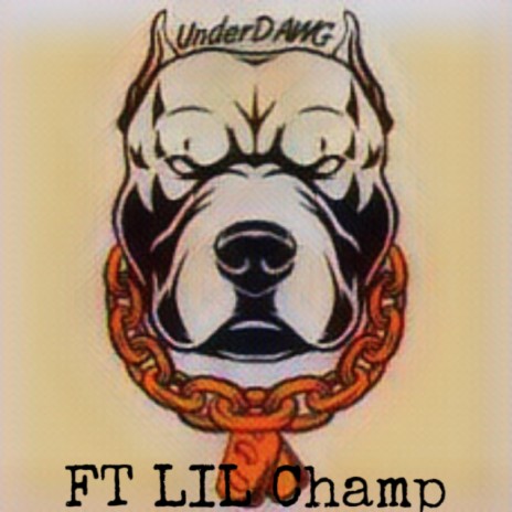 Underdawgs ft. lil champ | Boomplay Music