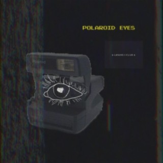 polaroid eyes