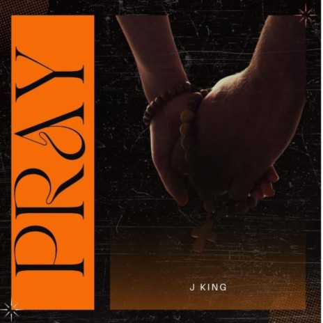 Pray ft. J King | Boomplay Music