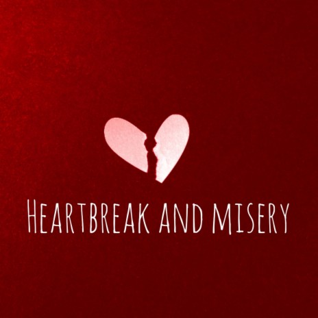 Heartbreak and Misery | Boomplay Music