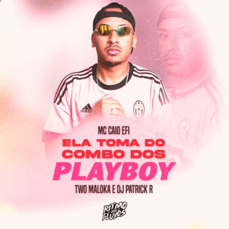 Ela Toma do Combo dos Playboy ft. Two Maloka & DJ Patrick R | Boomplay Music