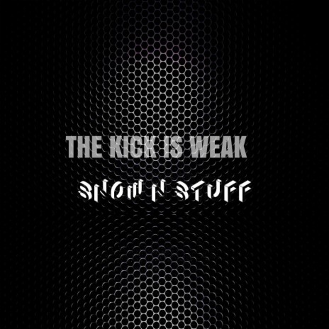 The Kick Is Weak | Boomplay Music