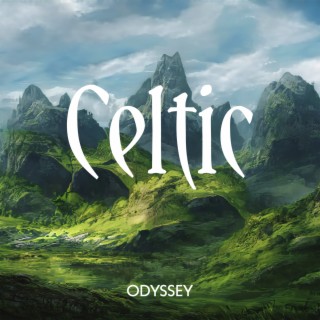 Celtic Odyssey: Relaxing and Magical Music for Meditative Reflections