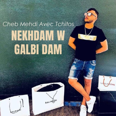 Nekhdem W Galbi Dem ft. Didou Tchitos | Boomplay Music