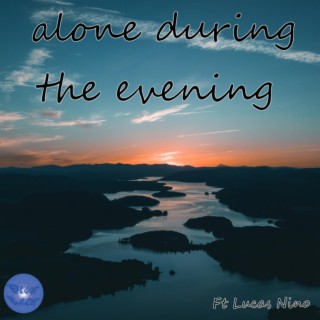 Alone During The Evening