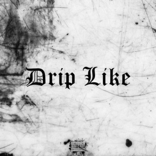 Drip Like lyrics | Boomplay Music