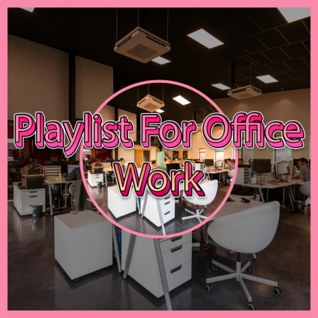 Office Workplace Music ft. Songs For Work Playlist & Songs For Working In Office | Boomplay Music