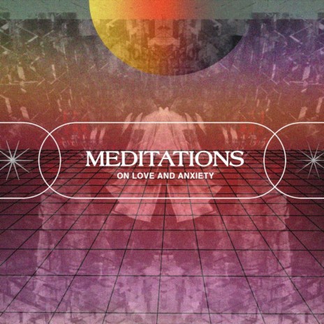 Meditations on Love and Anxiety | Boomplay Music