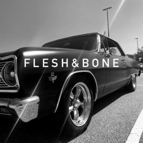 Flesh & Bone | Boomplay Music