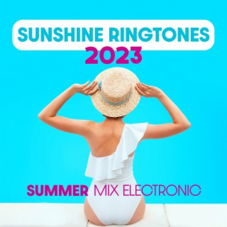 Sunshine Ringtones 2023 - Summer Mix Electronic, House & Ibiza Sunset Chill Out