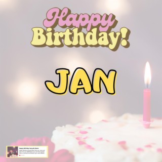 Birthday Song JAN (Happy Birthday JAN)