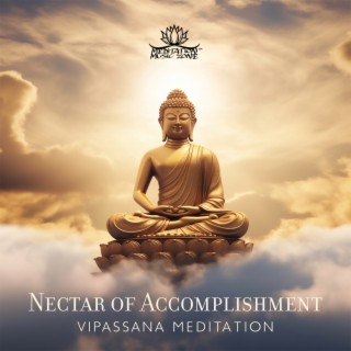 Nectar of Accomplishment: Vipassana Meditation to Develop Insight Into Present Moment, Powerful Meditative Journey in Ancient Buddha Temple