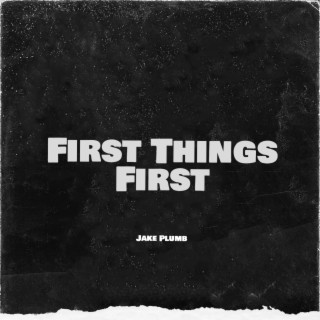 First Things First