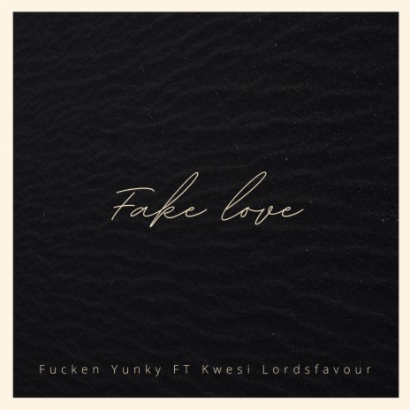 Fake Love ft. Kwesi Lordsfavour | Boomplay Music
