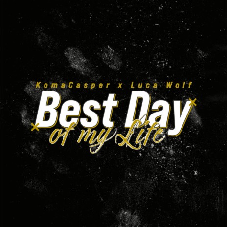 Best Day Of My Life ft. Luca Wolf | Boomplay Music