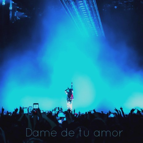 Dame de tu amor | Boomplay Music