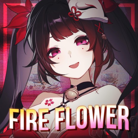 Fire Flower | Boomplay Music
