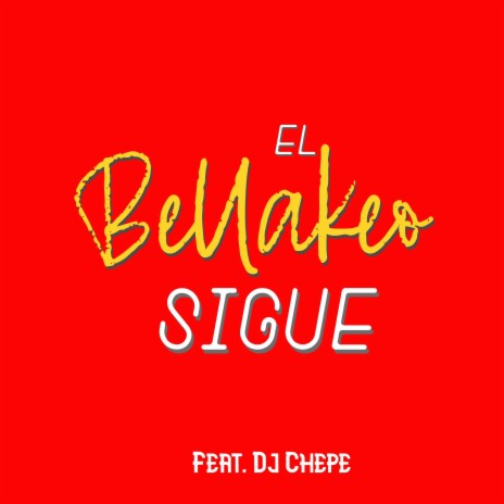 El Bellakeo Sigue ft. Dj Chepe | Boomplay Music
