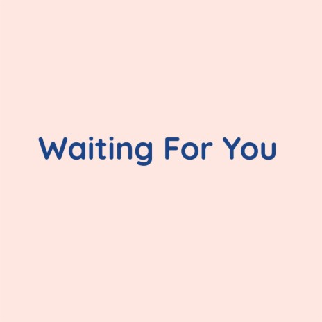 Waiting For You | Boomplay Music