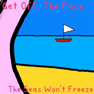 The Seas Won't Freeze