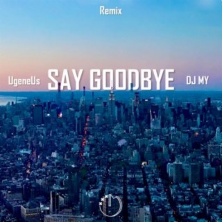 Say Goodbye (DJ MY Remix)