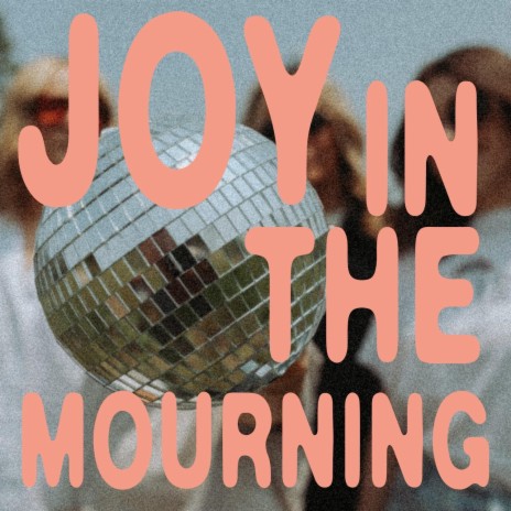 Joy in the Mourning | Boomplay Music