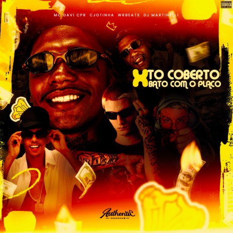 To Coberto X Bato Com o Placo ft. wrbeats, DJ Martinelli & Cjtinha | Boomplay Music