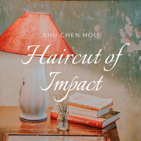 Haircut of Impact | Boomplay Music