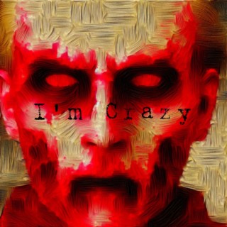 I'm Crazy