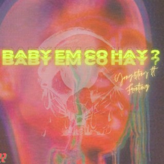 Baby Em Có Hay?