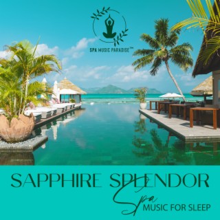 Sapphire Splendor: Deeply Relaxing Songs with Water Sounds, Spa Music for Sleeping, Soothing Soundscpes for a Peaceful Mind