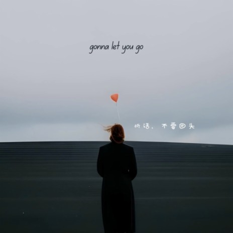 Gonna Let You Go | Boomplay Music