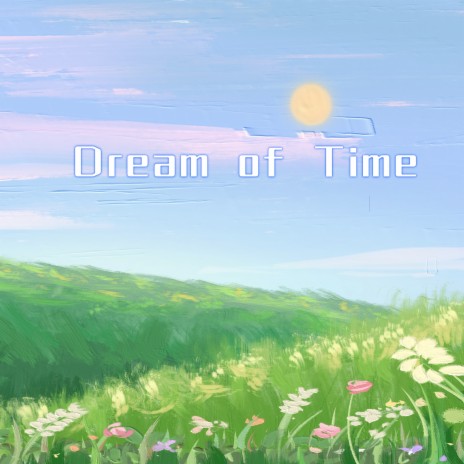 Dream of Time | Boomplay Music