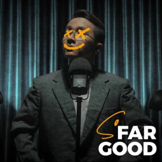 SO FAR SO GOOD ft. Kriss Ngo lyrics | Boomplay Music
