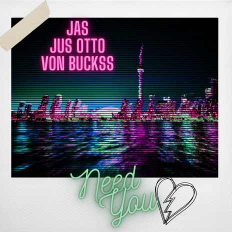 Need You ft. Jus Otto & Von Buckss | Boomplay Music