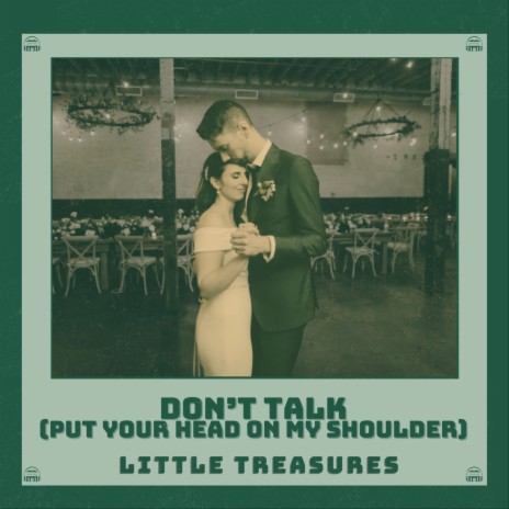 Don't Talk (Put Your Head On My Shoulder)