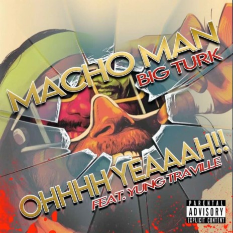 Macho Man Ohhhh Yeaaah ft. YUNG TRAVILLE | Boomplay Music